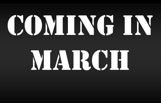 Coming in March